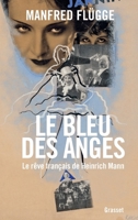 Le Bleu Des Anges: Le Reve Francais de Heinrich Mann 2246811198 Book Cover