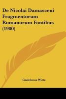 De Nicolai Damasceni Fragmentorum Romanorum Fontibus (1900) 1160405670 Book Cover
