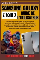 Samsung Galaxy Z Fold 7 Guide de l'utilisateur: Un manuel complet étape par étape pour les personnes âgées, les débutants et les utilisateurs avancés ... One UI 8 - avec des ... (French Edition) B0FL2D5K4W Book Cover