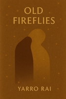 Old FireFlies B0FB3K41TB Book Cover