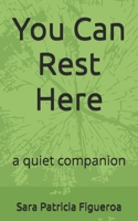 You Can Rest Here: a quiet companion B0GG9WPC4D Book Cover