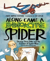 Along Came a Radioactive Spider: Strange Steve Ditko and the Creation of Spider-Man 1645677109 Book Cover