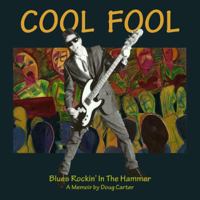 Cool Fool: Blues Rockin' In The Hammer 0980887984 Book Cover
