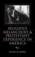 Religious Melancholy and Protestant Experience in America (Religion in America) 0195083016 Book Cover