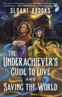 The Underachiever's Guide to Love and Saving the World: A Novel 1668081261 Book Cover
