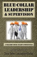 Blue-Collar Leadership & Supervision: Powerful Leadership Simplified 0692744118 Book Cover