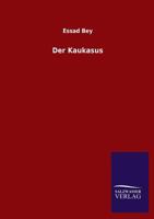 Der Kaukasus: Seine Berge, Voelker and Geschichte 3846025682 Book Cover