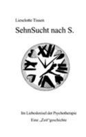 Sehnsucht nach S.: Im Liebeskreisel der Psychotherapie. Eine "Zeit"geschichte. 3833408146 Book Cover