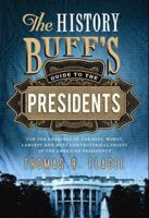 The History Buff's Guide to the Presidents: Top Ten Rankings of the Best, Worst, Largest, and Most Controversial Facets of the American Presidency 1581826133 Book Cover