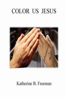 Color Us Jesus 1942981287 Book Cover