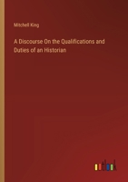 A Discourse On the Qualifications and Duties of an Historian 3385109035 Book Cover