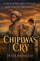 Chipiwa's Cry 1916843042 Book Cover