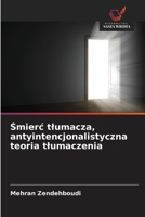 Smierc tlumacza, antyintencjonalistyczna teoria tlumaczenia (Polish Edition) 6209502342 Book Cover