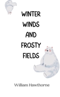Winter Winds and Frosty Fields 9916945764 Book Cover