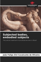 Subjected bodies, embodied subjects 6207259947 Book Cover