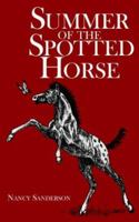 SUMMER OF THE SPOTTED HORSE 1418413178 Book Cover