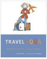 Travel Yoga: Stretches for Planes, Trains, Automobiles, and More! 0811845036 Book Cover