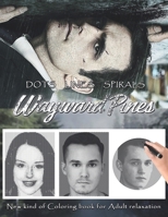 Wayward Pines Dots Lines Spirals: The BEST Coloring Book for Any Fan!!! B08KH3RY6P Book Cover