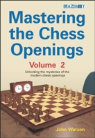 Mastering the Chess Openings Volume 2: Unlocking the Mysteries of the Modern Chess Openings 1904600697 Book Cover