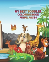 my best toddler coloring book animals ages 3-8: Alphabet Coloring Book for Kids, Best Coloring Book for My Baby, Alphabet Drawing from A to Z, letters B08YS61PNL Book Cover