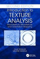 Introduction to Texture Analysis: Macrotexture, Microtexture, and Orientation Mapping, Second Edition 1138410225 Book Cover