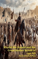 Khalid ibn Hamid and the Great Berber Revolt of 740 AD B0GYS9KBDL Book Cover