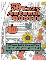 50 Cozy Autumn Quotes: A Coloring Book of Poetry and Prose for the Most Glorious Season of All B0CHL7R3WZ Book Cover