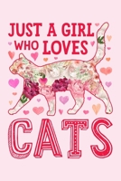 Just a Girl Who Loves Cats: Cat Lined Notebook, Journal, Organizer, Diary, Composition Notebook, Gifts for Cat Lovers 1710136839 Book Cover