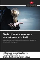 Study of safety assurance against magnetic field: Investigation of electromagnetic field detection methods on human health. Monograph 620622872X Book Cover