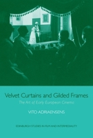 Velvet Curtains and Gilded Frames: The Art of Early European Cinema (Edinburgh Studies in Film and Intermediality) 1399554174 Book Cover