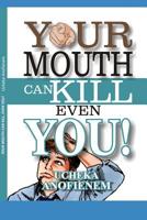Your Mouth Can Kill Even You 1095325841 Book Cover