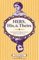 Hers, His, And Theirs: Community Property Law in Spain And Early Texas