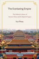 The Everlasting Empire: The Political Culture of Ancient China and Its Imperial Legacy 0691134952 Book Cover