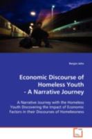 Economic Discourse of Homeless Youth-A Narrative Journey: A Narrative Journey with the Homeless Youth Discovering the Impact of Economic Factors in their Discourses of Homelessness 3639098978 Book Cover