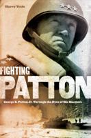 Fighting Patton: George S. Patton Jr. Through the Eyes of His Enemies 0760345929 Book Cover