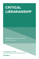 Critical Librarianship (Advances in Library Administration and Organization) (Advances in Library Administration and Organization, 41) 1839094850 Book Cover