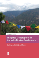 Imagined Geographies in the Indo-Tibetan Borderlands: Culture, Politics, Place 946298932X Book Cover