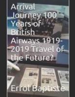 Arrival Journey 100 Years of British Airways 1919-2019 Travel of the Future? 1099228662 Book Cover