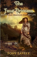 The Faux Princess: Dragons Run My Life Book One B0G3L3H41Y Book Cover