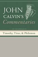 Commentaries on the Epistles to Timothy, Titus, and Philemon 1556351658 Book Cover