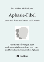 Aphasie-Fibel: Polymodale Übungen zum multisensorischen Aufbau von Lese- und Sprechkompetenzen bei Aphasie (German Edition) 3384574036 Book Cover