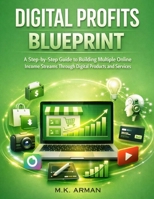 Digital Profits Blueprint: A Step-by-Step Guide to Building Multiple Online Income Streams Through Digital Products and Services B0FNQCZ87S Book Cover