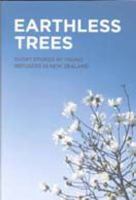 Earthless Trees: Short Stories By Young Refugees in New Zealand 0473138514 Book Cover