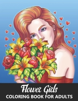 Flower Girls Coloring Book for Adults: Gorgeous Portraits of Beauty Queens and Beautiful Women with Flowers - Stress Relief and Relaxation Designs for ... of Beautiful Women - Coloring Books) B09CCBZJ7P Book Cover