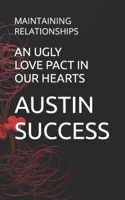 AN UGLY LOVE PACT IN OUR HEARTS: MAINTAINING RELATIONSHIPS B0BL9TZ17G Book Cover