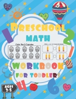 Preschool Math Workbook for Toddlers ages 3-5: Preschool Math Workbook for kids, Number Writing Practice Book, Worksheets, Fun with Numbers, Write Numbers, Shapes, Colors, numbers, Addition, Subtracti B08GVLWKND Book Cover