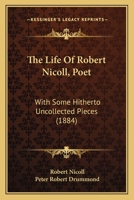 The Life Of Robert Nicoll, Poet: With Some Hitherto Uncollected Pieces 1165096323 Book Cover