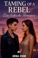 Taming of a Rebel: Eine lesbische Romanze B0FG6TK963 Book Cover