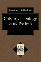 Calvins Theology of the Psalms (Texts and Studies in Reformation and Post-Reformation Thought) 0801031664 Book Cover