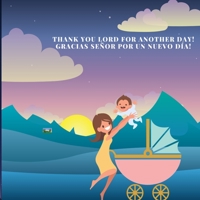 Thank you Lord for another day! Gracias Señor por un Nuevo dia! null Book Cover